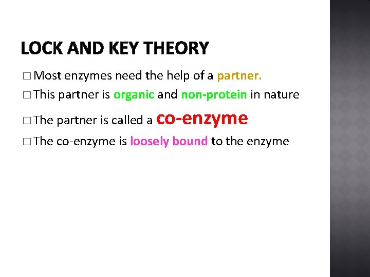 LOCK AND KEY THEORY � Most enzymes need the help of a partner. �