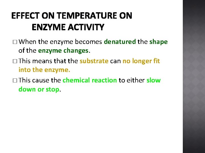 EFFECT ON TEMPERATURE ON ENZYME ACTIVITY � When the enzyme becomes denatured the shape