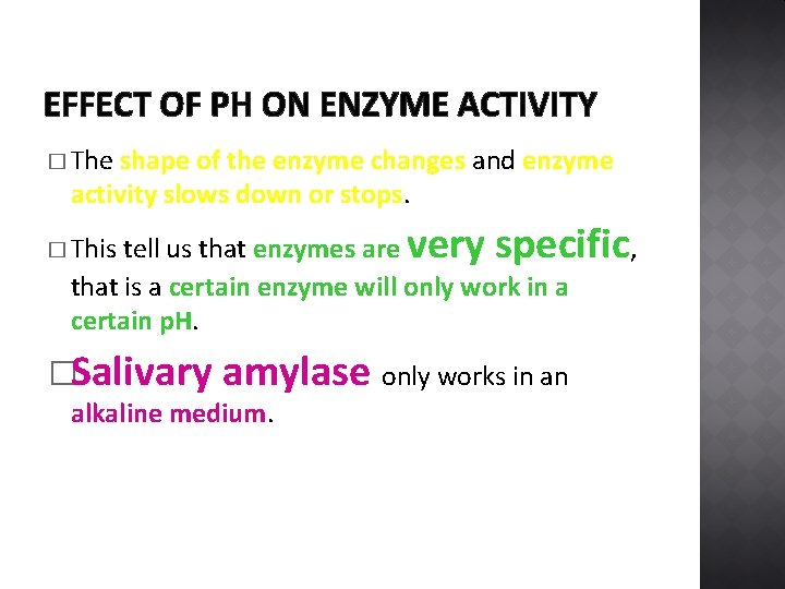 EFFECT OF PH ON ENZYME ACTIVITY � The shape of the enzyme changes and