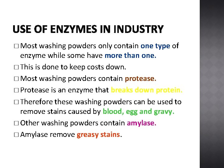 USE OF ENZYMES IN INDUSTRY � Most washing powders only contain one type of