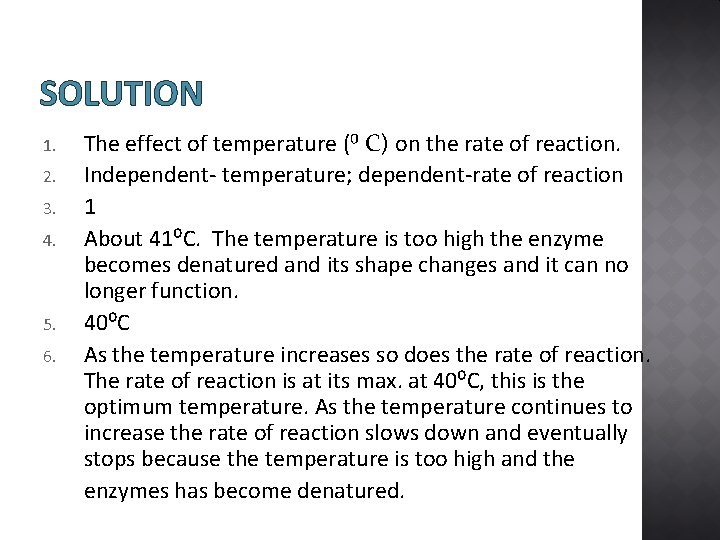 SOLUTION 1. 2. 3. 4. 5. 6. The effect of temperature (⁰ C) on