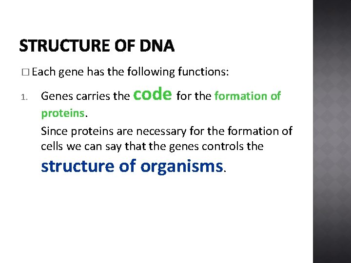 STRUCTURE OF DNA � Each 1. gene has the following functions: Genes carries the