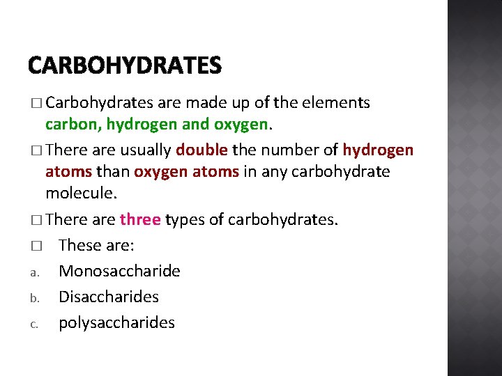 CARBOHYDRATES � Carbohydrates are made up of the elements carbon, hydrogen and oxygen. �