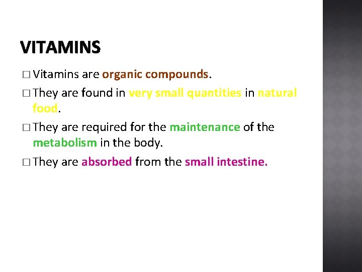 VITAMINS � Vitamins are organic compounds. � They are found in very small quantities