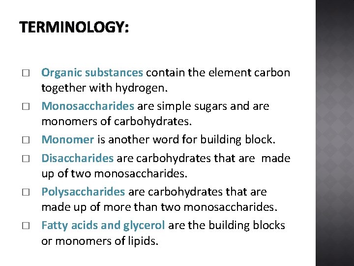 TERMINOLOGY: � � � Organic substances contain the element carbon together with hydrogen. Monosaccharides