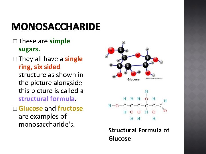 MONOSACCHARIDE � These are simple sugars. � They all have a single ring, six