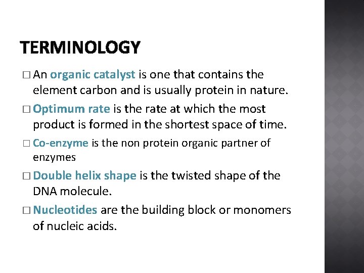 TERMINOLOGY � An organic catalyst is one that contains the element carbon and is