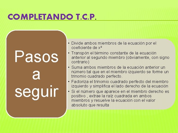 COMPLETANDO T. C. P. Pasos a seguir • Divide ambos miembros de la ecuación