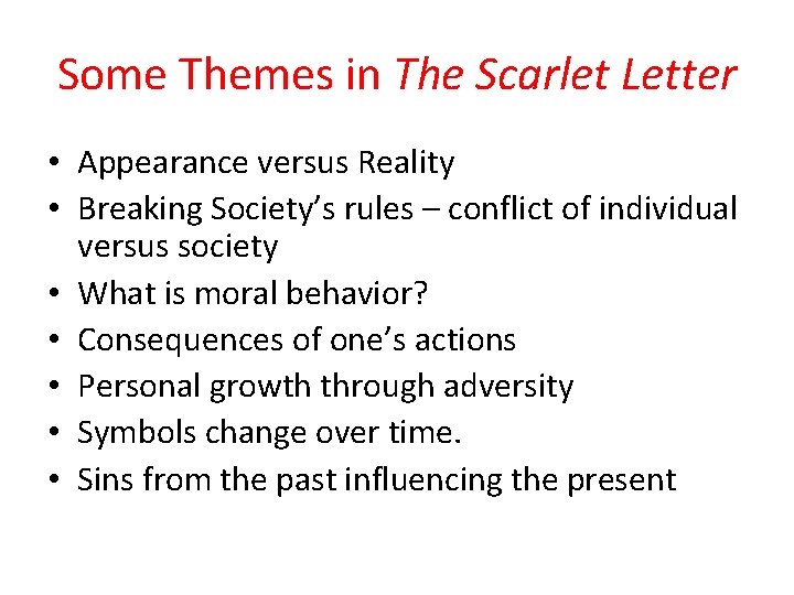 Some Themes in The Scarlet Letter • Appearance versus Reality • Breaking Society’s rules Some Themes in The Scarlet Letter • Appearance versus Reality • Breaking Society’s rules
