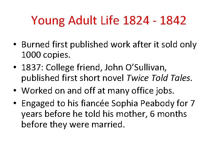 Young Adult Life 1824 - 1842 • Burned first published work after it sold Young Adult Life 1824 - 1842 • Burned first published work after it sold