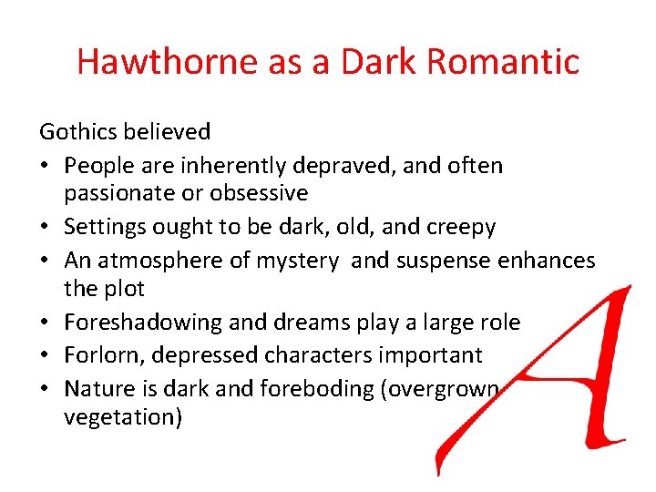 Hawthorne as a Dark Romantic Gothics believed • People are inherently depraved, and often Hawthorne as a Dark Romantic Gothics believed • People are inherently depraved, and often