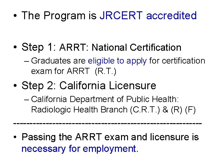  • The Program is JRCERT accredited • Step 1: ARRT: National Certification –