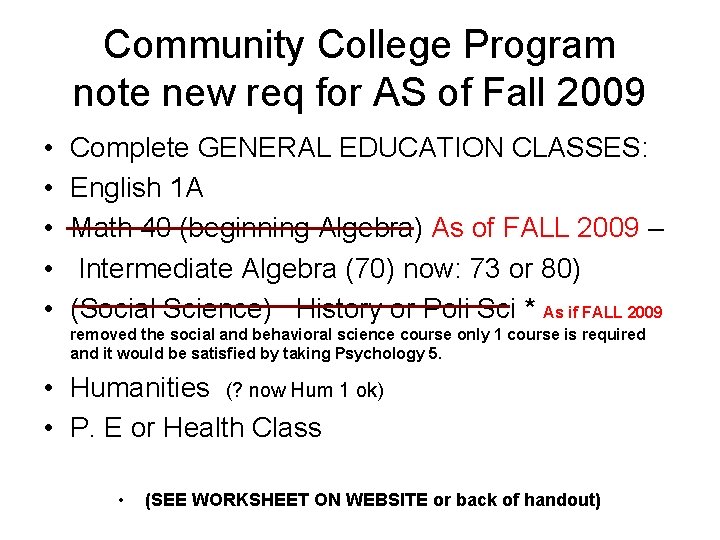 Community College Program note new req for AS of Fall 2009 • • •