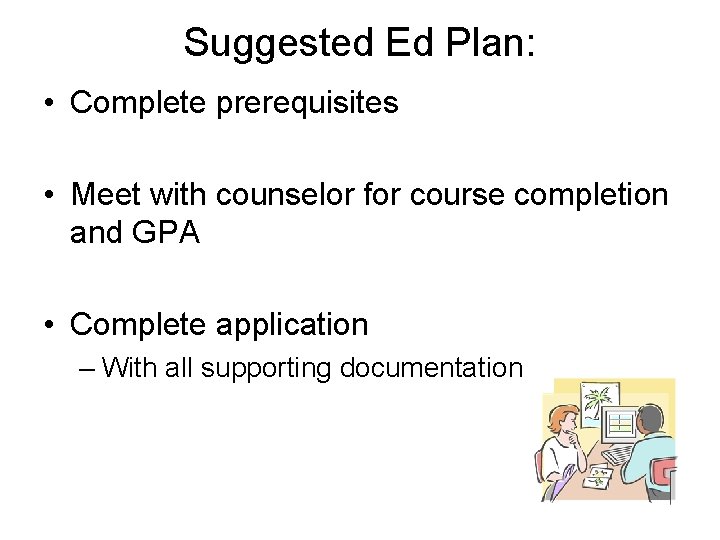 Suggested Ed Plan: • Complete prerequisites • Meet with counselor for course completion and