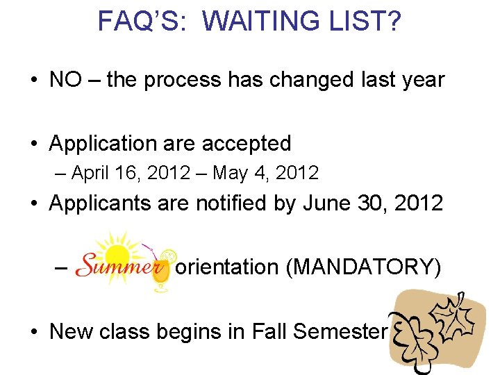 FAQ’S: WAITING LIST? • NO – the process has changed last year • Application