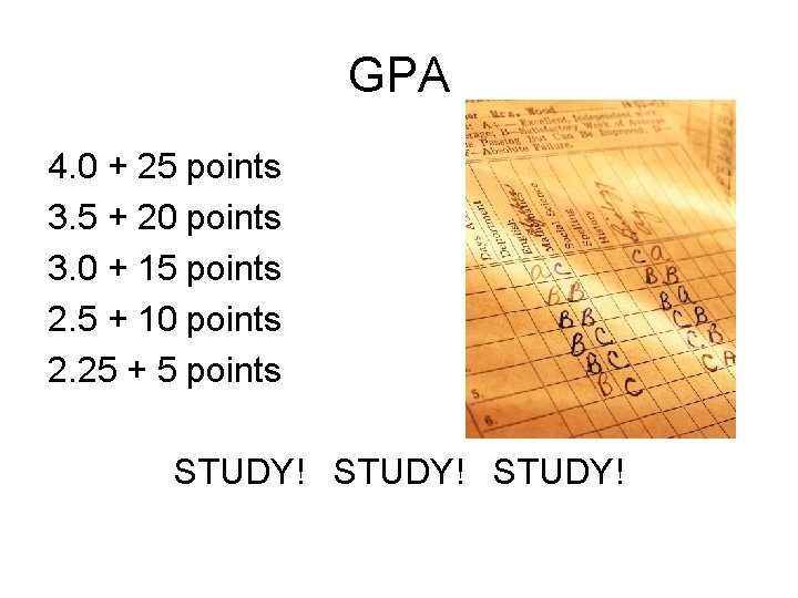 GPA 4. 0 + 25 points 3. 5 + 20 points 3. 0 +