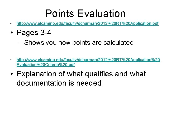 Points Evaluation • http: //www. elcamino. edu/faculty/dcharman/2012%20 RT%20 Application. pdf • Pages 3 -4