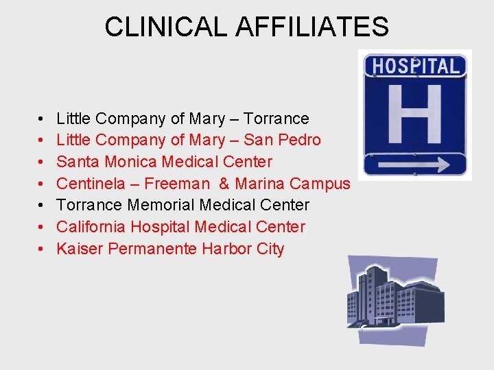 CLINICAL AFFILIATES • • Little Company of Mary – Torrance Little Company of Mary