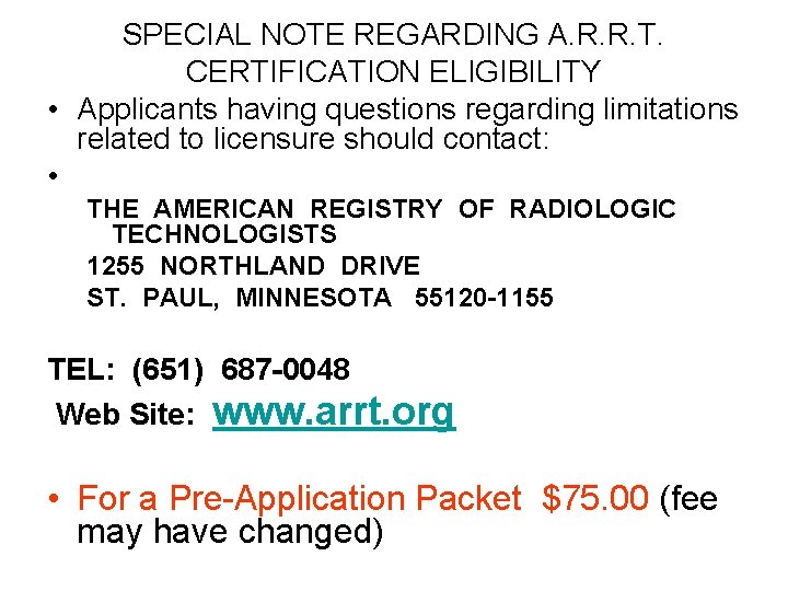 SPECIAL NOTE REGARDING A. R. R. T. CERTIFICATION ELIGIBILITY • Applicants having questions regarding