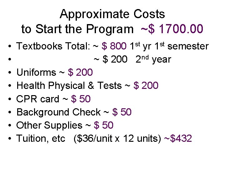 Approximate Costs to Start the Program ~$ 1700. 00 • • Textbooks Total: ~
