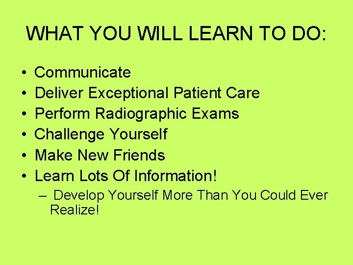 WHAT YOU WILL LEARN TO DO: • • • Communicate Deliver Exceptional Patient Care