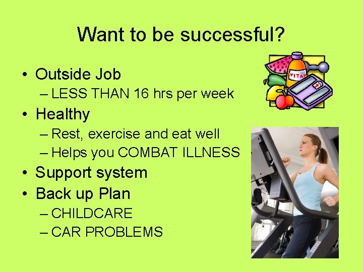 Want to be successful? • Outside Job – LESS THAN 16 hrs per week