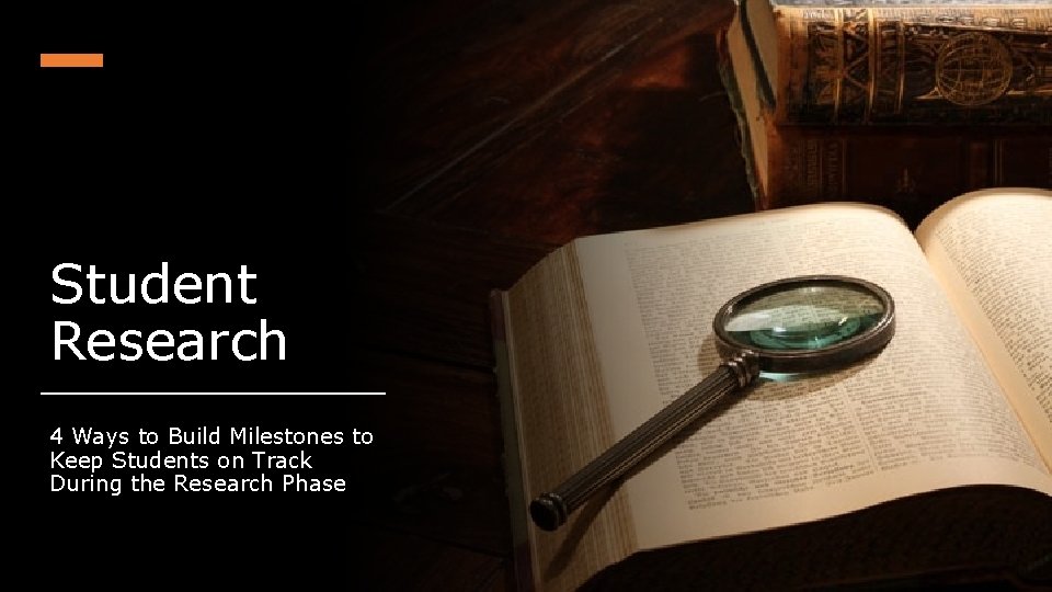 Student Research 4 Ways to Build Milestones to Keep Students on Track During the Student Research 4 Ways to Build Milestones to Keep Students on Track During the
