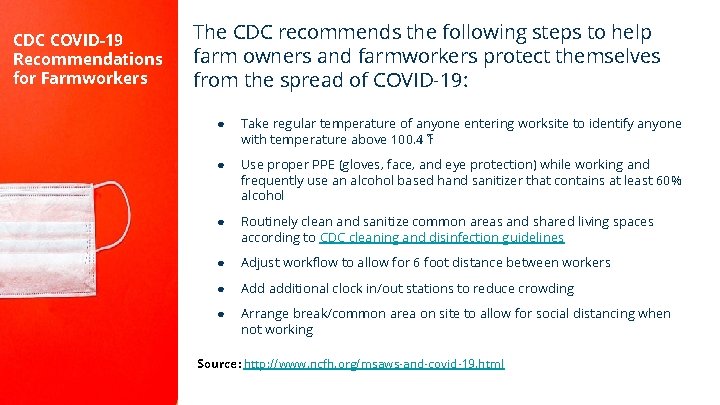 CDC COVID-19 Recommendations for Farmworkers The CDC recommends the following steps to help farm