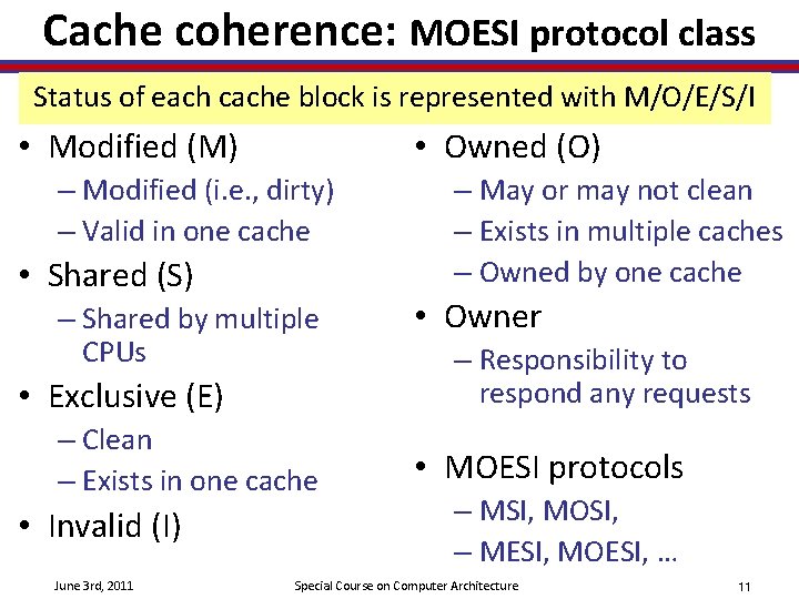 Cache coherence: MOESI protocol class Status of each cache block is represented with M/O/E/S/I