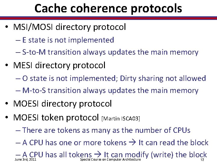 Cache coherence protocols • MSI/MOSI directory protocol – E state is not implemented –