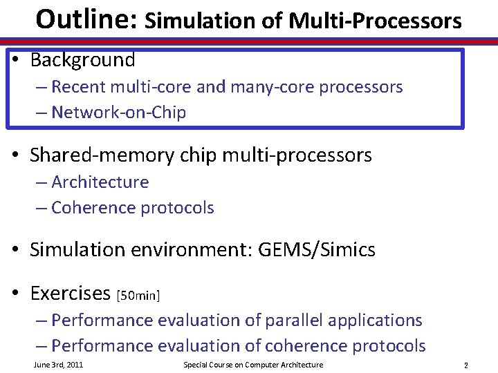 Outline: Simulation of Multi-Processors • Background – Recent multi-core and many-core processors – Network-on-Chip