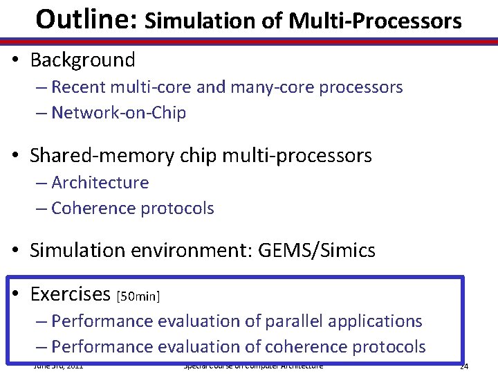 Outline: Simulation of Multi-Processors • Background – Recent multi-core and many-core processors – Network-on-Chip