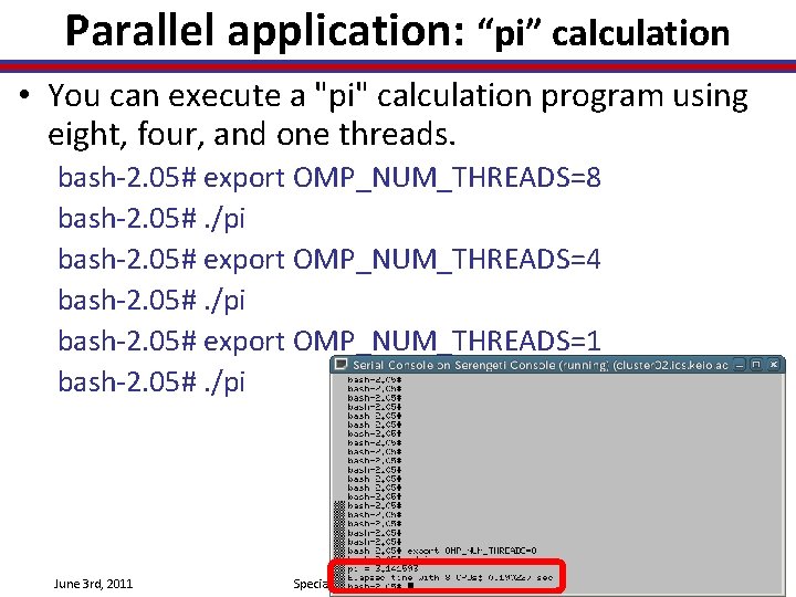 Parallel application: “pi” calculation • You can execute a "pi" calculation program using eight,