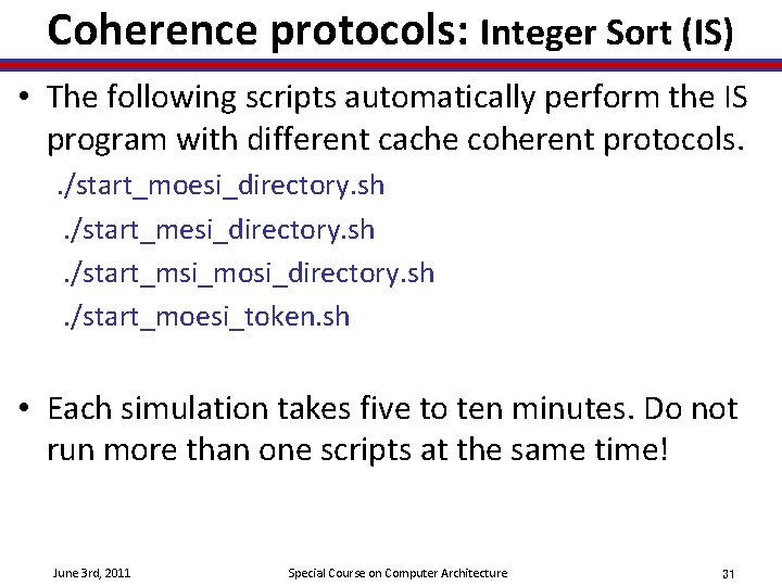 Coherence protocols: Integer Sort (IS) • The following scripts automatically perform the IS program