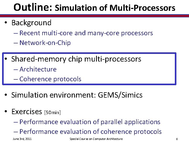 Outline: Simulation of Multi-Processors • Background – Recent multi-core and many-core processors – Network-on-Chip