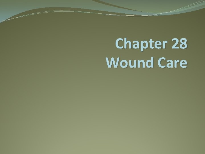 Chapter 28 Wound Care 