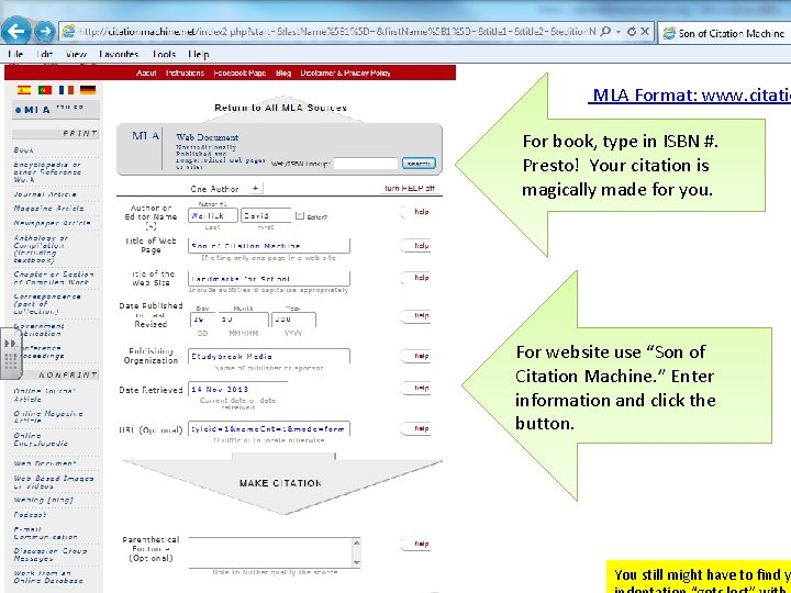 MLA Format: www. citatio For book, type in ISBN #. Presto! Your citation is