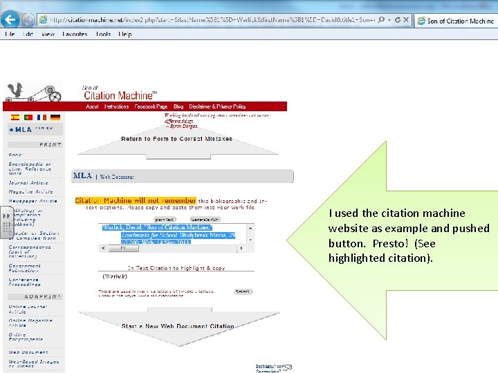 I used the citation machine website as example and pushed button. Presto! (See highlighted