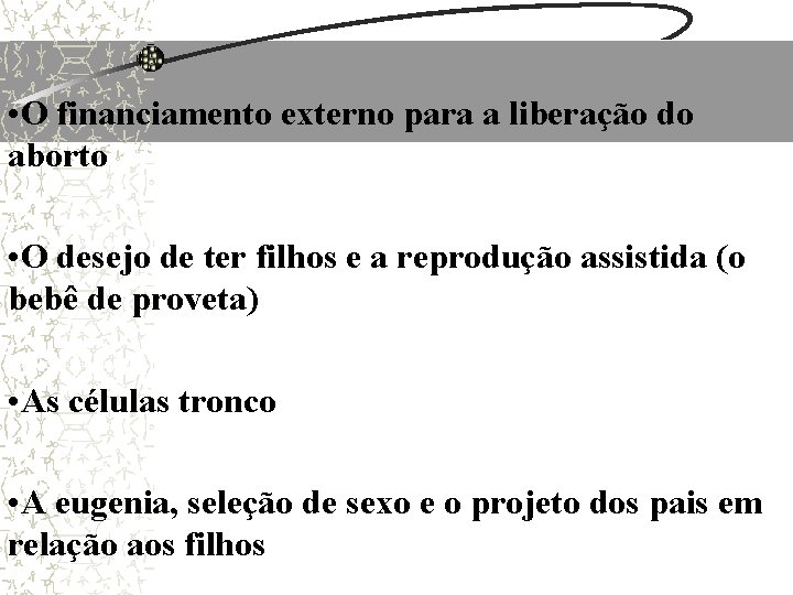 • O financiamento externo para a liberação do aborto • O desejo de • O financiamento externo para a liberação do aborto • O desejo de