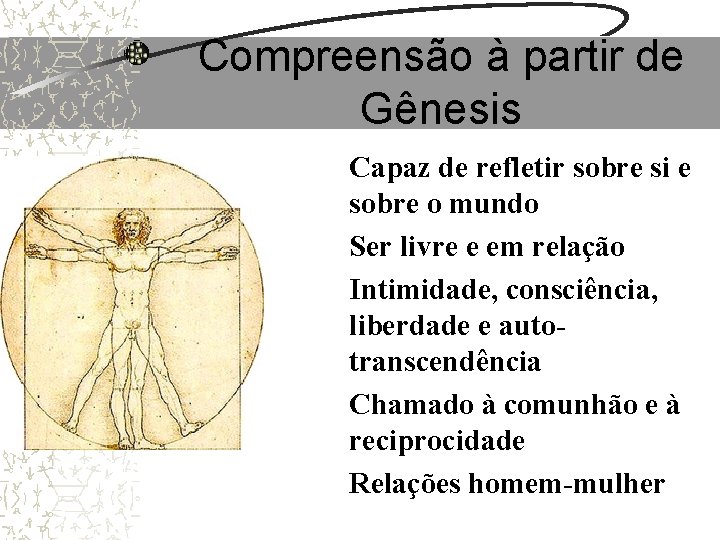Compreensão à partir de Gênesis Capaz de refletir sobre si e sobre o mundo Compreensão à partir de Gênesis Capaz de refletir sobre si e sobre o mundo