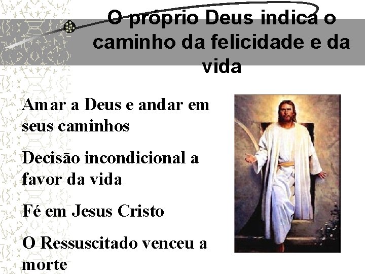 O próprio Deus indica o caminho da felicidade e da vida Amar a Deus O próprio Deus indica o caminho da felicidade e da vida Amar a Deus