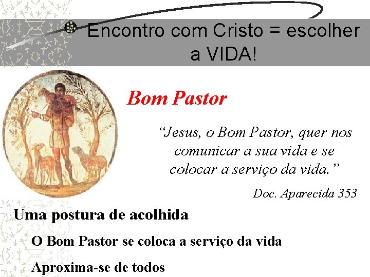 Encontro com Cristo = escolher a VIDA! Bom Pastor “Jesus, o Bom Pastor, quer Encontro com Cristo = escolher a VIDA! Bom Pastor “Jesus, o Bom Pastor, quer