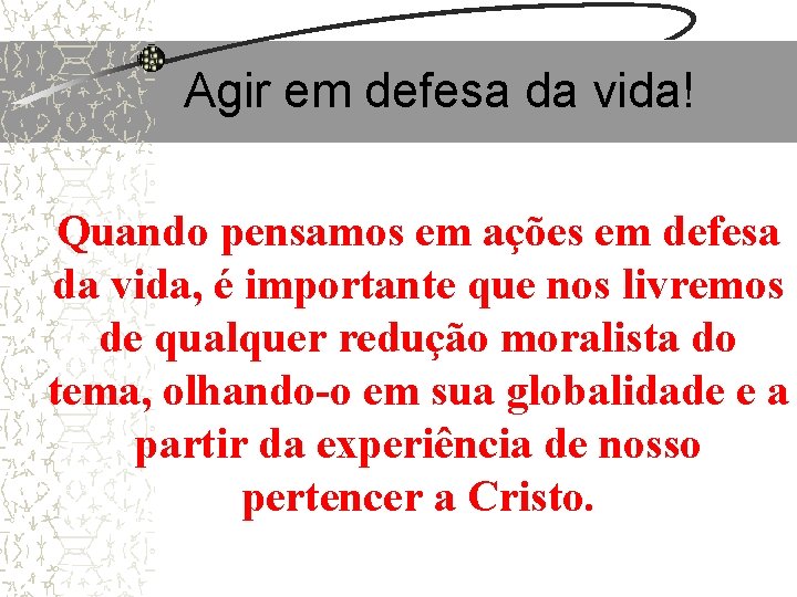 Agir em defesa da vida! Quando pensamos em ações em defesa da vida, é Agir em defesa da vida! Quando pensamos em ações em defesa da vida, é