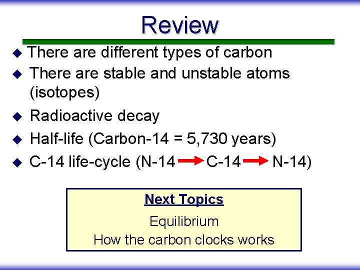 Review There are different types of carbon u There are stable and unstable atoms