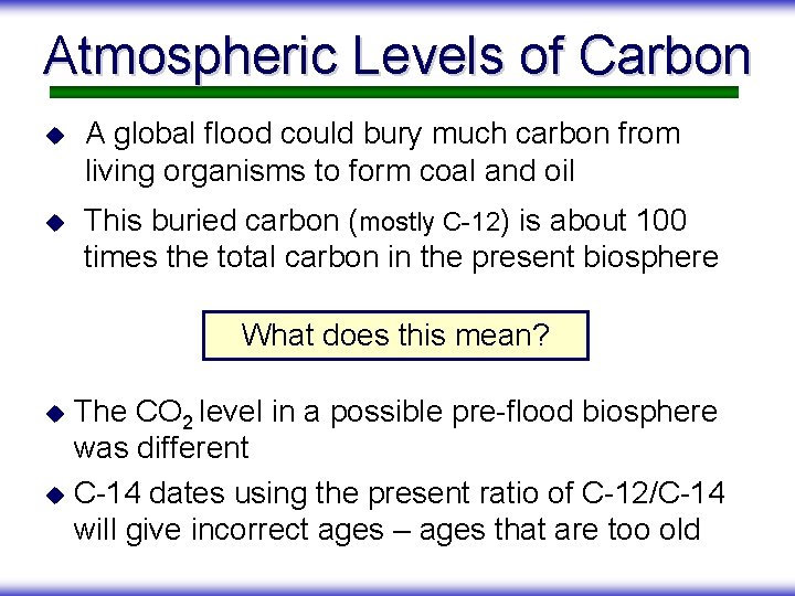 Atmospheric Levels of Carbon u A global flood could bury much carbon from living