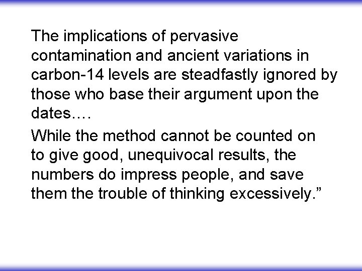 The implications of pervasive contamination and ancient variations in carbon-14 levels are steadfastly ignored