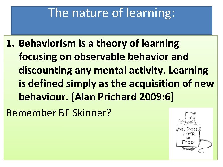 The nature of learning: 1. Behaviorism is a theory of learning focusing on observable The nature of learning: 1. Behaviorism is a theory of learning focusing on observable