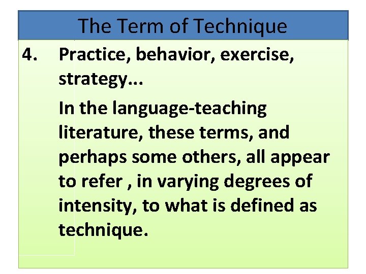 The Term of Technique 4. Practice, behavior, exercise, strategy. . . In the language-teaching The Term of Technique 4. Practice, behavior, exercise, strategy. . . In the language-teaching