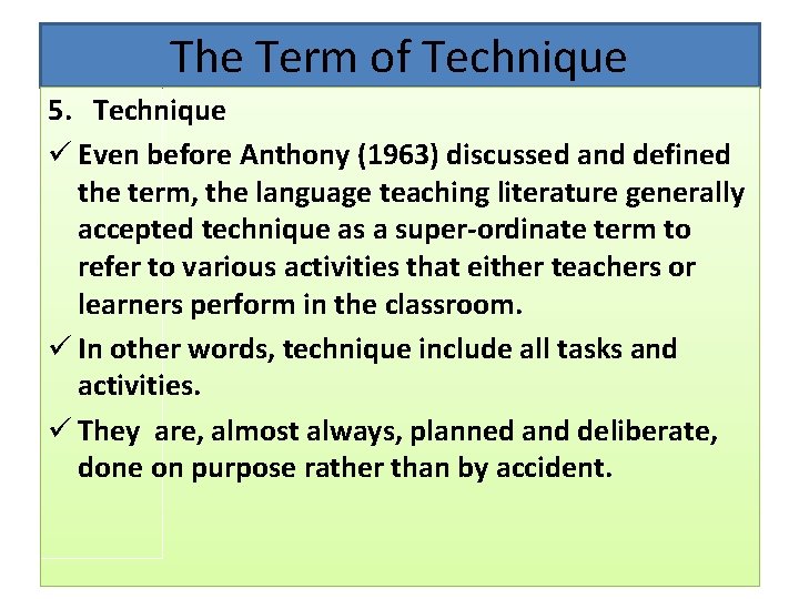 The Term of Technique 5. Technique ü Even before Anthony (1963) discussed and defined The Term of Technique 5. Technique ü Even before Anthony (1963) discussed and defined