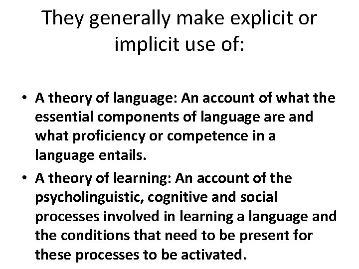 They generally make explicit or implicit use of: • A theory of language: An They generally make explicit or implicit use of: • A theory of language: An